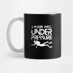 "I work well under pressure" scuba diving funny text Mug